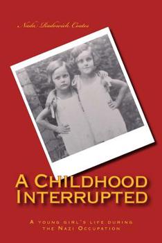 Paperback A Childhood Interrupted: A young girl's life during the Nazi Occupation Book