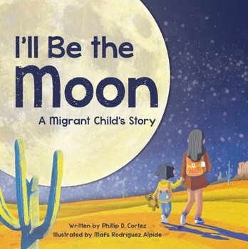 Hardcover I'll Be the Moon: A Migrant Child's Story Book