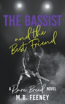 The Bassist and the Best Friend - Book #2 of the Rare Breed
