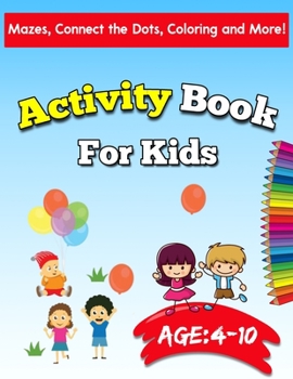 Paperback Activity Book for Kids 4-10: Mazes, Connect the Dots, Coloring, and More! Book