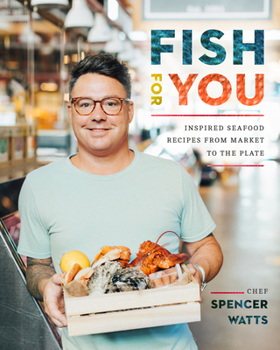 Paperback Fish for You: Inspired Seafood Recipes from Market to Plate Book
