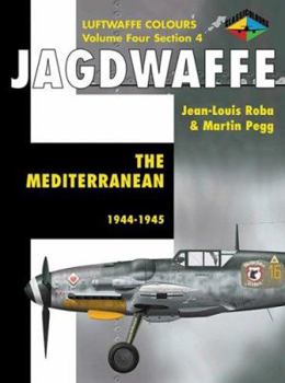 Jagdwaffe: The Mediterranean 1944-1945- Volume 4, Section 4 - Book  of the Luftwaffe Colours
