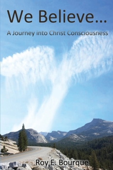 Paperback We Believe...: A Journey into Christ Consciousness Book