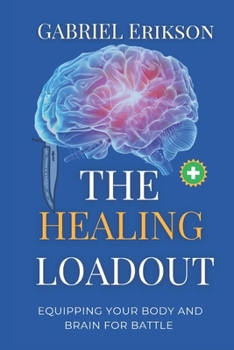 Paperback The Healing Loadout: Equipping Body and Brain for Battle Book
