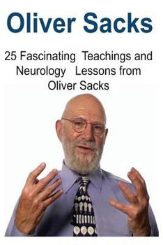 Paperback Oliver Sacks: 25 Fascinating Teachings and Neurology Lessons from Oliver Sacks: Oliver Sacks, Oliver Sacks Book, Oliver Sacks Facts, Book