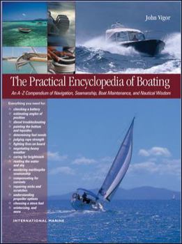 Paperback The Practical Encyclopedia of Boating: An A-Z Compendium of Seamanship, Boat Maintenance, Navigation, and Nautical Wisdom Book