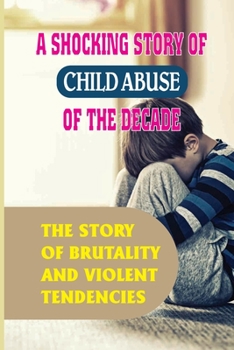 Paperback A Shocking Story Of Child Abuse Of The Decade: The Story Of Brutality And Violent Tendencies: Production Of 16 Children Book