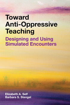 Paperback Toward Anti-Oppressive Teaching: Designing and Using Simulated Encounters Book