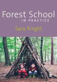 Forest School in Practice: For All Ages