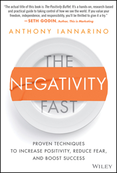 Hardcover The Negativity Fast: Proven Techniques to Increase Positivity, Reduce Fear, and Boost Success Book