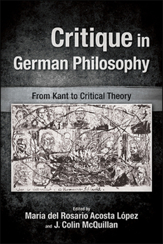 Critique in German Philosophy: From Kant to Critical Theory - Book  of the SUNY Series: Intersections: Philosophy and Critical Theory