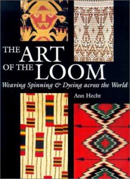 Paperback The Art of the Loom: Weaving, Spinning, and Dyeing across the World Book