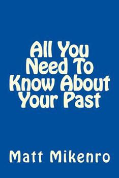 Paperback All You Need To Know About Your Past Book