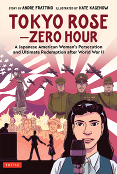 Hardcover Tokyo Rose - Zero Hour (a Graphic Novel): A Japanese American Woman's Persecution and Ultimate Redemption After World War II Book