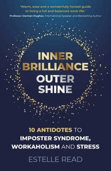 Paperback Inner Brilliance, Outer Shine: 10 Antidotes to Imposter Syndrome, Workaholism and Stress Book