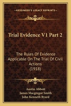 Paperback Trial Evidence V1 Part 2: The Rules Of Evidence Applicable On The Trial Of Civil Actions (1918) Book