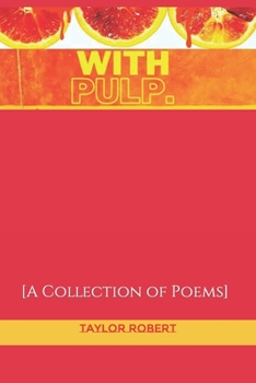 Paperback With Pulp: A Collection of Poems Book