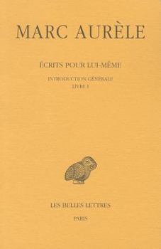 Paperback Marc Aurele, Ecrits Pour Lui-Meme. Tome I: Introduction Generale. Livre I [French] Book