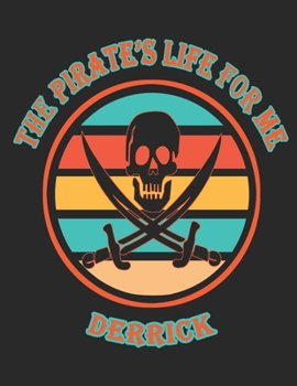 Paperback The Pirate's Life For Me Derrick: 8.5x11. 110 page. Wide Rule. Funny Pirate Vintage Skull Crossbone Sword journal composition book (Notebook School Of Book