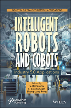 Hardcover Intelligent Robots and Cobots: Industry 5.0 Applications Book