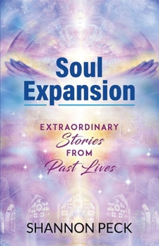 Paperback Soul Expansion: Extraordinary Stories from Past Lives Book