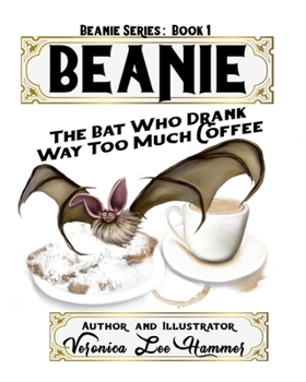 Paperback Beanie: The Bat Who Drank Way Too Much Coffee Book