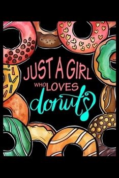 Paperback Just A Girl Who Loves Donuts: Icing Sugar Snack Donuts Lined Notebook Journal Diary 6x9 Book