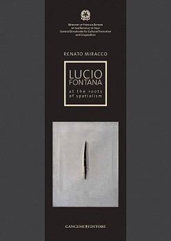 Hardcover Lucio Fontana: At the Roots of Spatialism Book