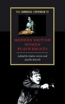 The Cambridge Companion to Modern British Women Playwrights - Book  of the Cambridge Companions to Literature