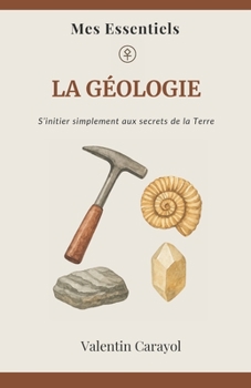 Paperback La Géologie: S'initier simplement aux secret de la Terre [French] Book