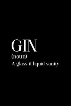Gin (Noun) A Glass Of Liquid Sanity: Notebook Journal Composition Blank Lined Diary Notepad 120 Pages Paperback Black Solid Texture Sanity