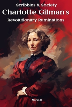 Paperback Scribbles & Society: Charlotte Gilman's Revolutionary Ruminations Book