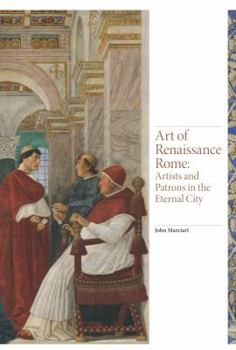 Hardcover Art of Renaissance Rome: Artists and Patrons in the Eternal City Book