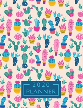 2020 Planner: Cactus Bright & Colorful 8.5 x 11 Monthly & Weekly Organizer Agenda - Calendar Schedule Appointment Book