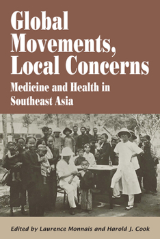 Global Movements, Local Concerns - Medicine and health in Southeast Asia - Book  of the History of Medicine in Southeast Asia Series