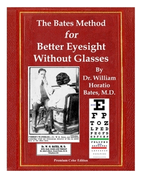 Paperback The Bates Method for Better Eyesight Without Glasses: With Extra Eyecharts, Training, Pictures Book