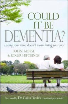 Paperback Could It Be Dementia?: Losing Your Mind Doesn't Mean Losing Your Soul Book