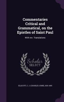 Commentaries Critical and Grammatical, on the Epistles of Saint Paul: With REV. Translations