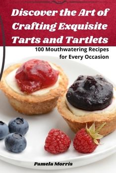 Paperback Discover the Art of Crafting Exquisite Tarts and Tartlets Book