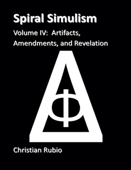 Paperback Spiral Simulism Part IV Volume IV: Artifacts, Amendments, and Revelation Book