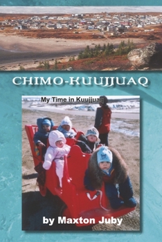 Paperback Chimo-Kuujjuaq: My Time in Kuujjuaq Book