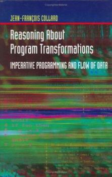 Hardcover Reasoning about Program Transformations: Imperative Programming and Flow of Data Book