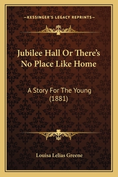Paperback Jubilee Hall Or There's No Place Like Home: A Story For The Young (1881) Book