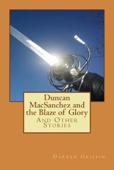 Paperback Duncan MacSanchez and the Blaze of Glory: And Other Stories Book