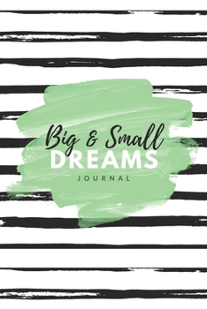 Big & Small Dreams Bullet Journal: 6x9 inches dotted journal to write in, 120 pages, notebook, diary and logbook, soft cover green and black