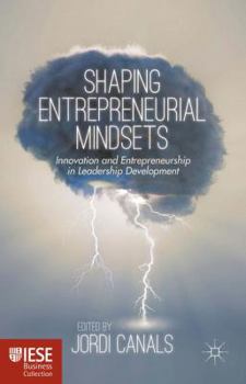 Hardcover Shaping Entrepreneurial Mindsets: Innovation and Entrepreneurship in Leadership Development Book
