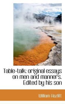 Paperback Table-Talk: Original Essays on Men and Manners. Edited by His Son Book