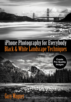 Paperback iPhone Photography for Everybody: Black & White Landscape Techniques Book