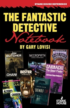 The Fantastic Detective Notebook: A Survey and Index to Cross-Genre Mystery & Detective Novels in Science Fiction, Fantasy and Horror