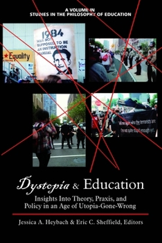 Paperback Dystopia and Education: Insights Into Theory, Praxis, and Policy in an Age of Utopia-Gone-Wrong Book
